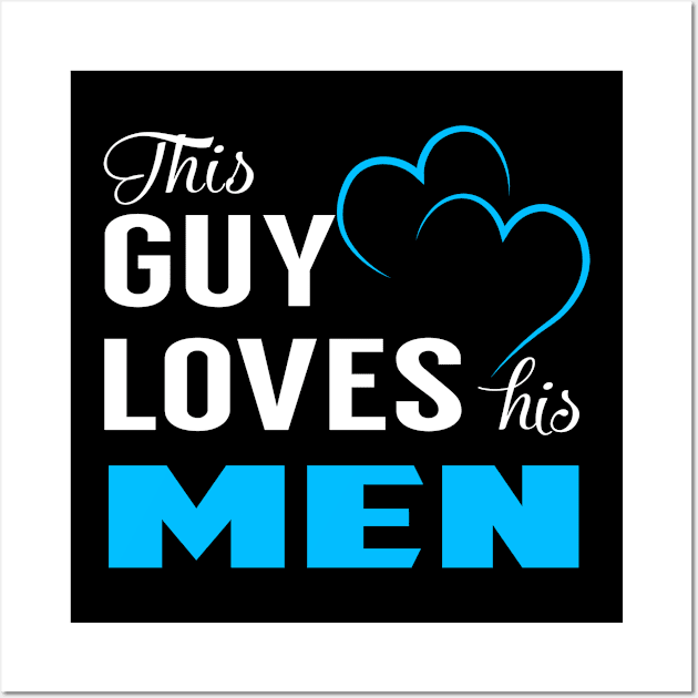 This Guy Loves His MEN Wall Art by LorisStraubenf